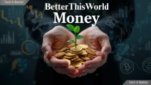 Money BetterThisWorld
